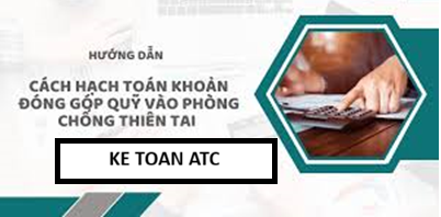 Trung tâm kế toán ở thanh hóa Việc hạch toán khoản đóng góp quỹ phòng chống thiên tai là nghĩa vụ mà doanh nghiệp cần thực hiện theo quy