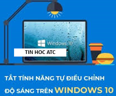 Học tin học tại thanh hóa Màn hình laptop Windows 10 liên tục nhấp nháy, tự động tăng giảm độ sáng tùy theo môi trường hay khi chuyển